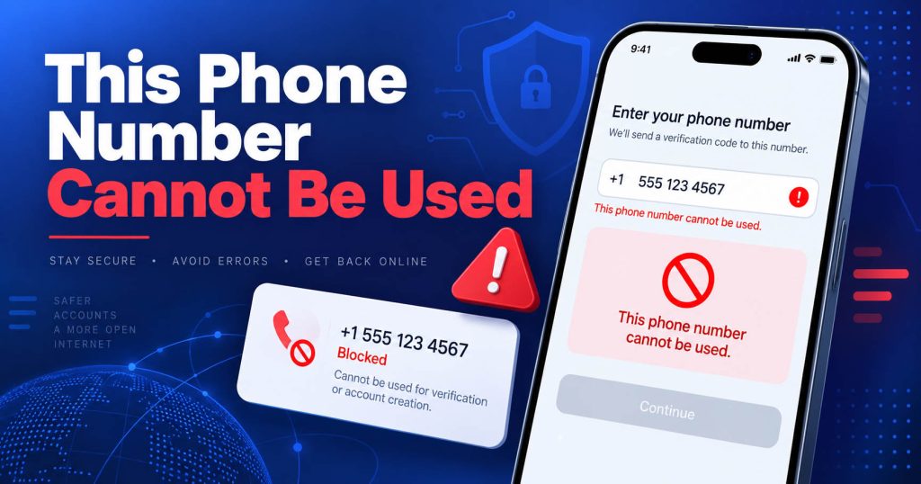 How to Fix SMS Verification Errors Quickly and Effectively 3 What Should You Do If the Website Says “This Phone Number Cannot Be Used”?